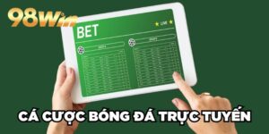 Cá Cược Bóng Đá Trực Tuyến 98win Hút Khách No.1 Châu Á