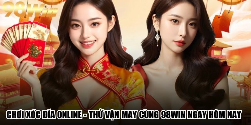 Chơi Xóc Đĩa Online - Thử Vận May Cùng 98win Ngay Hôm Nay 1 Chơi Xóc Đĩa Online - Thử Vận May Cùng 98win Ngay Hôm Nay
